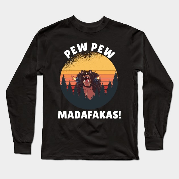 Pew Pew Madafakas Crazy Bear Funny Bear Long Sleeve T-Shirt by RRDESIGN